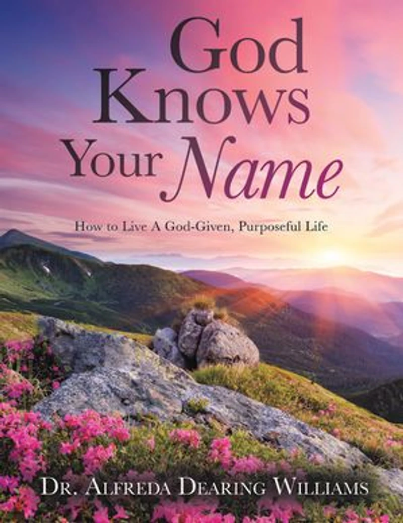 God Knows Your Name: How to Live a God-Given, Purposeful Life
