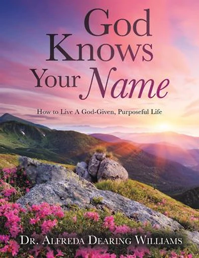 God Knows Your Name: How to Live a God-Given, Purposeful Life