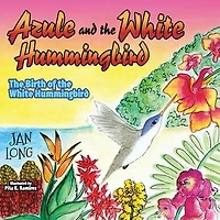 Azule And The White Hummingbird: Birth Of Hummingbird