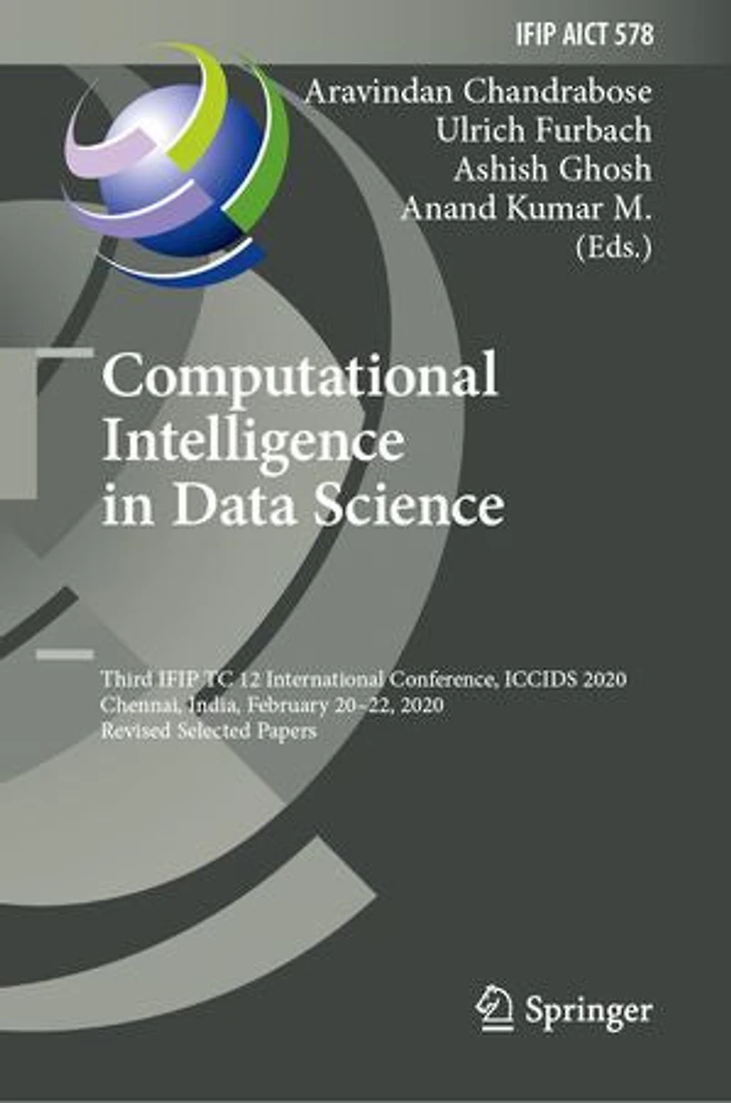Computational Intelligence Data Science: Third IFIP TC 12 International Conference, ICCIDS 2020, Chennai, India, February 20-22, Revised Selected Papers