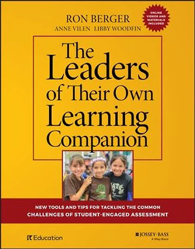 the Leaders of Their Own Learning Companion: New Tools and Tips for Tackling Common Challenges Student-Engaged Assessment