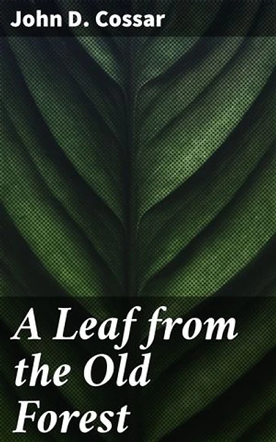 A Leaf from the Old Forest: Journey through a mythical forest of mystery and wonder, where nature is a character in itself