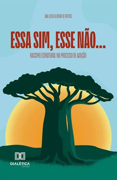 Essa Sim, Esse Não...: Racismo estrutural no processo de adoção