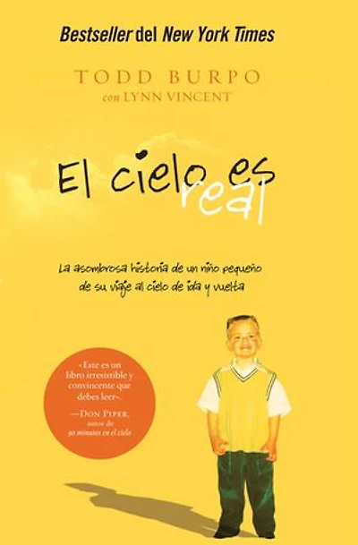 El cielo es real: La asombrosa historia de un niño pequeño de su viaje al cielo de ida y vuelta