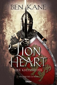 Lionheart – Der Kreuzritter: Historischer Roman