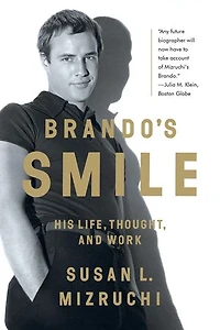Brando's Smile: His Life Thought And Work