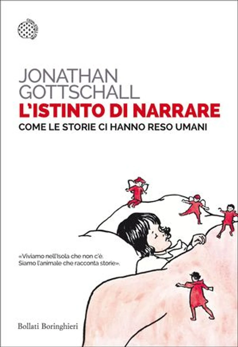 L'istinto di narrare: Come le storie ci hanno reso umani