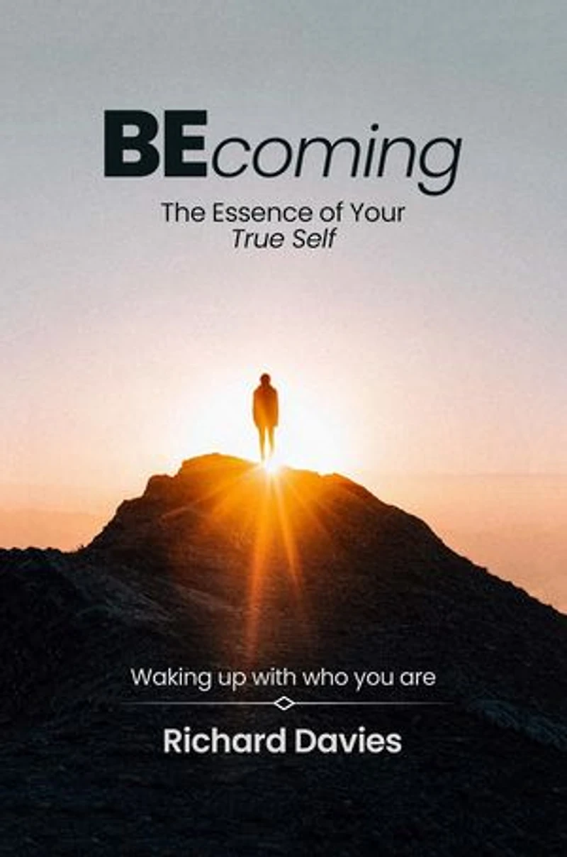 Becoming The Essence of your True Self: Waking Up with Who You Are