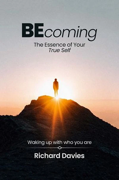 Becoming The Essence of your True Self: Waking Up with Who You Are