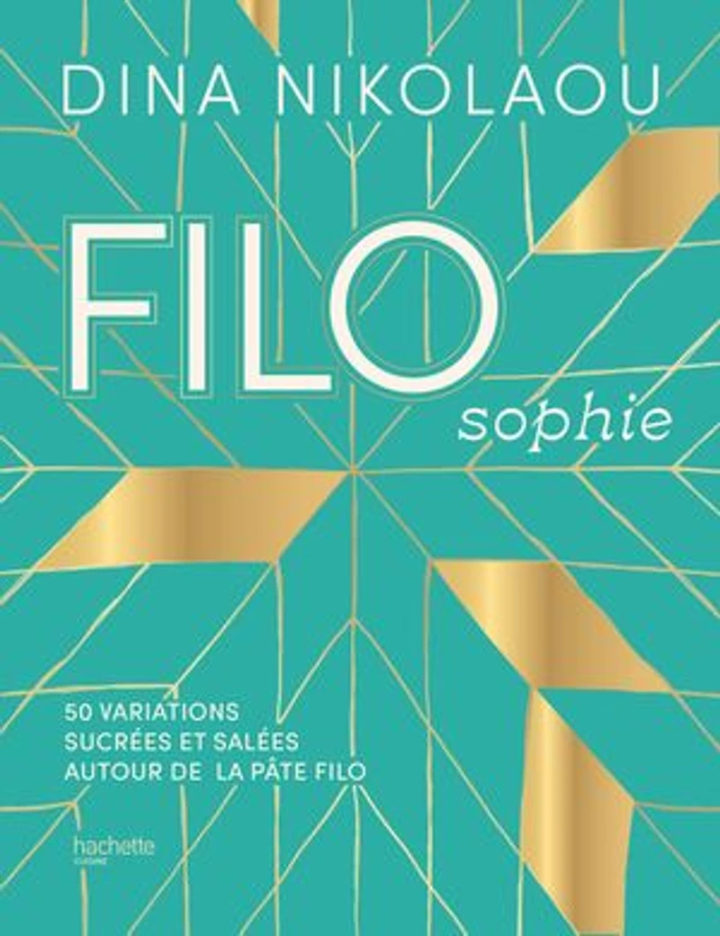 Filosophie: 50 variations sucrées et salées autour de la pâte filo