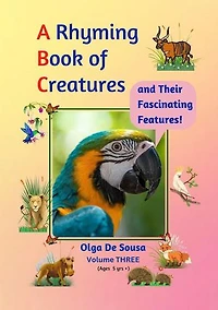 A Rhyming Book of Creatures and Their Fascinating Features!: A Rhyming Book of Creatures and Their Fascinating Features!, #3