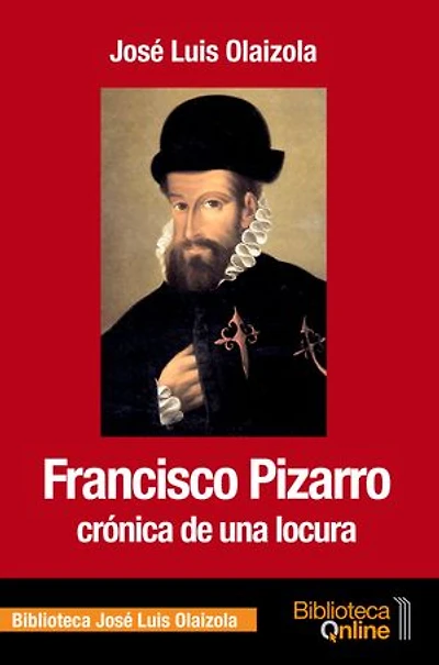 Francisco Pizarro: crónica de una locura