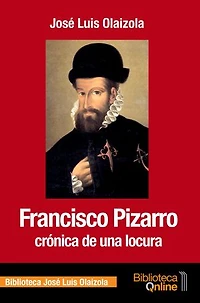 Francisco Pizarro: crónica de una locura