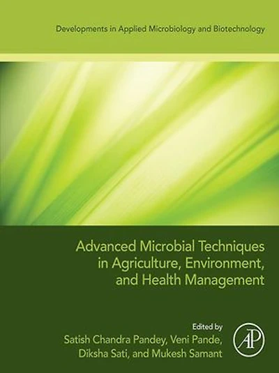 Advanced Microbial Techniques Agriculture, Environment, and Health Management