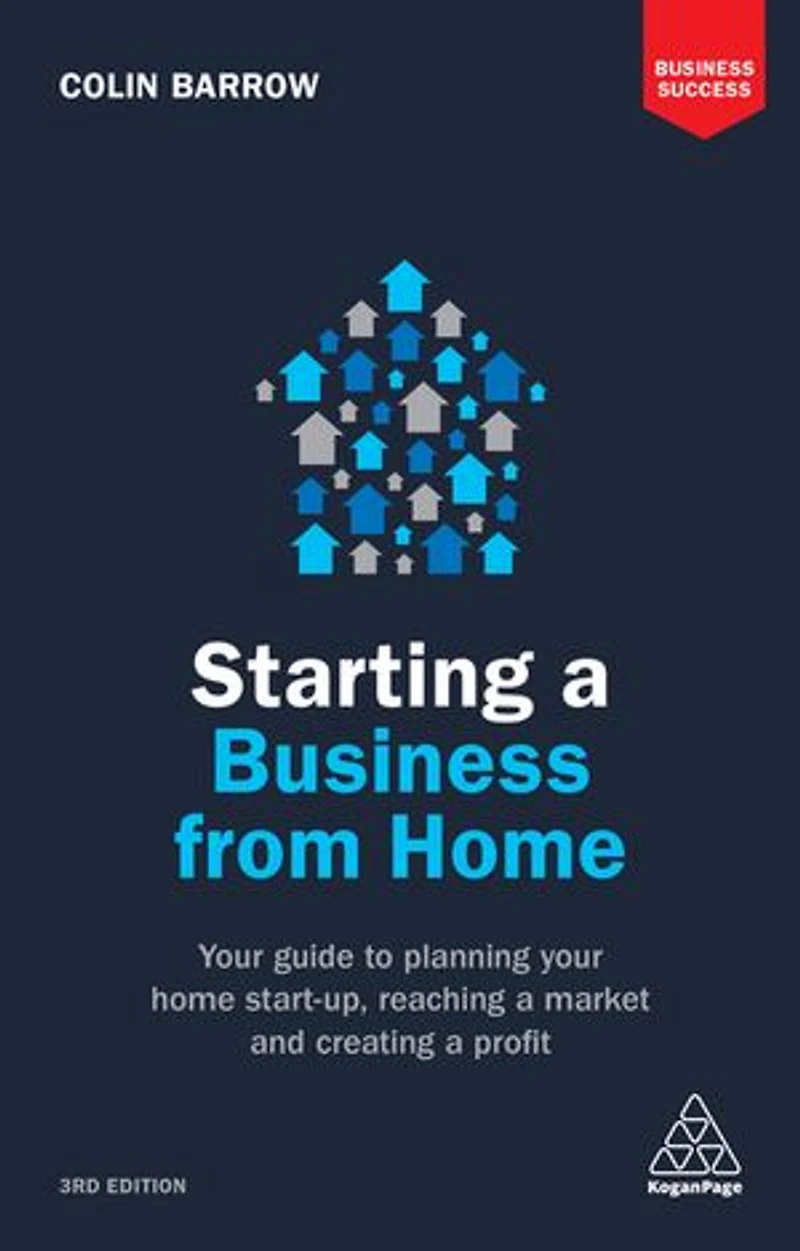 Starting a Business From Home: Your Guide to Planning Home Start-up, Reaching Market and Creating Profit