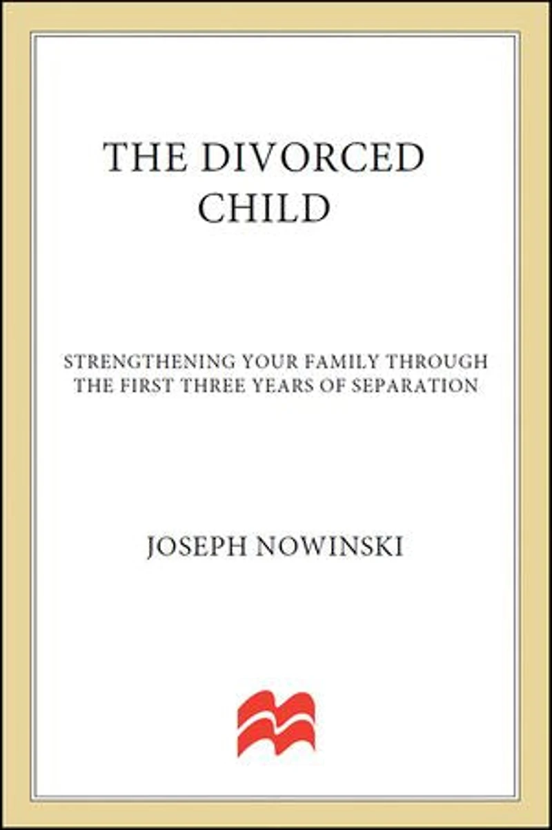 the Divorced Child: Strengthening Your Family through First Three Years of Separation