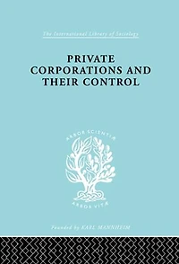 Private Corporations And Their Control: Part 1