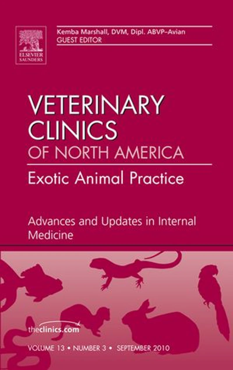 Advances and Updates Internal Medicine, An Issue of Veterinary Clinics: Exotic Animal Practice