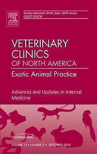 Advances and Updates Internal Medicine, An Issue of Veterinary Clinics: Exotic Animal Practice