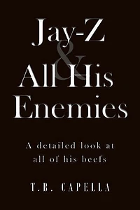 Jay-Z & All His Enemies: A detailed look at all of his beefs