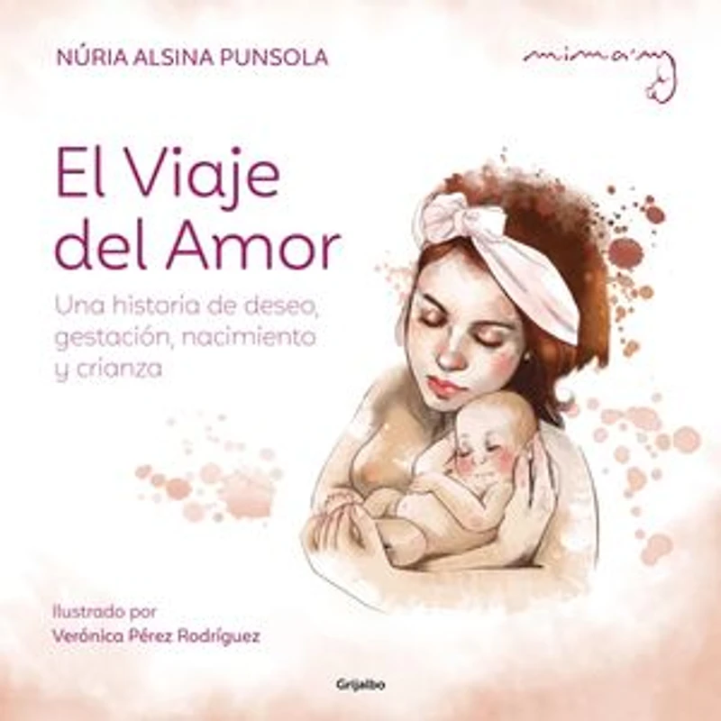 El viaje del amor: Una historia de deseo, gestación, nacimiento y crianza