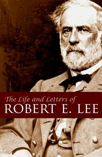 The Life and Letters of Robert E. Lee (Abridged)