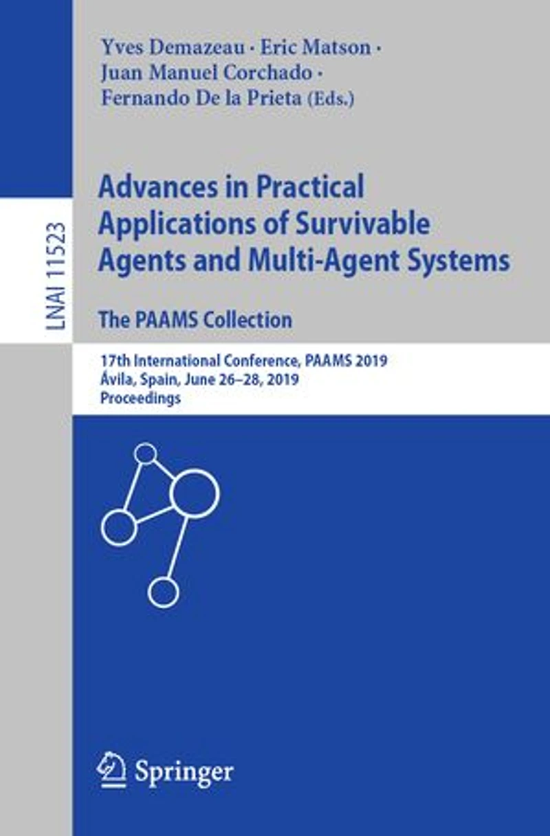 Advances Practical Applications of Survivable Agents and Multi-Agent Systems: The PAAMS Collection: 17th International Conference, 2019, vila, Spain, June 26-28, Proceedings