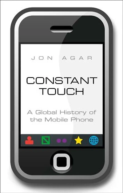 Constant Touch: A Global History of the Mobile Phone