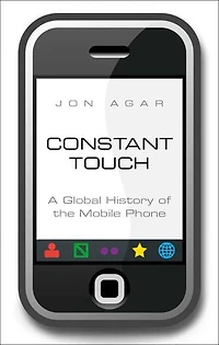 Constant Touch: A Global History of the Mobile Phone