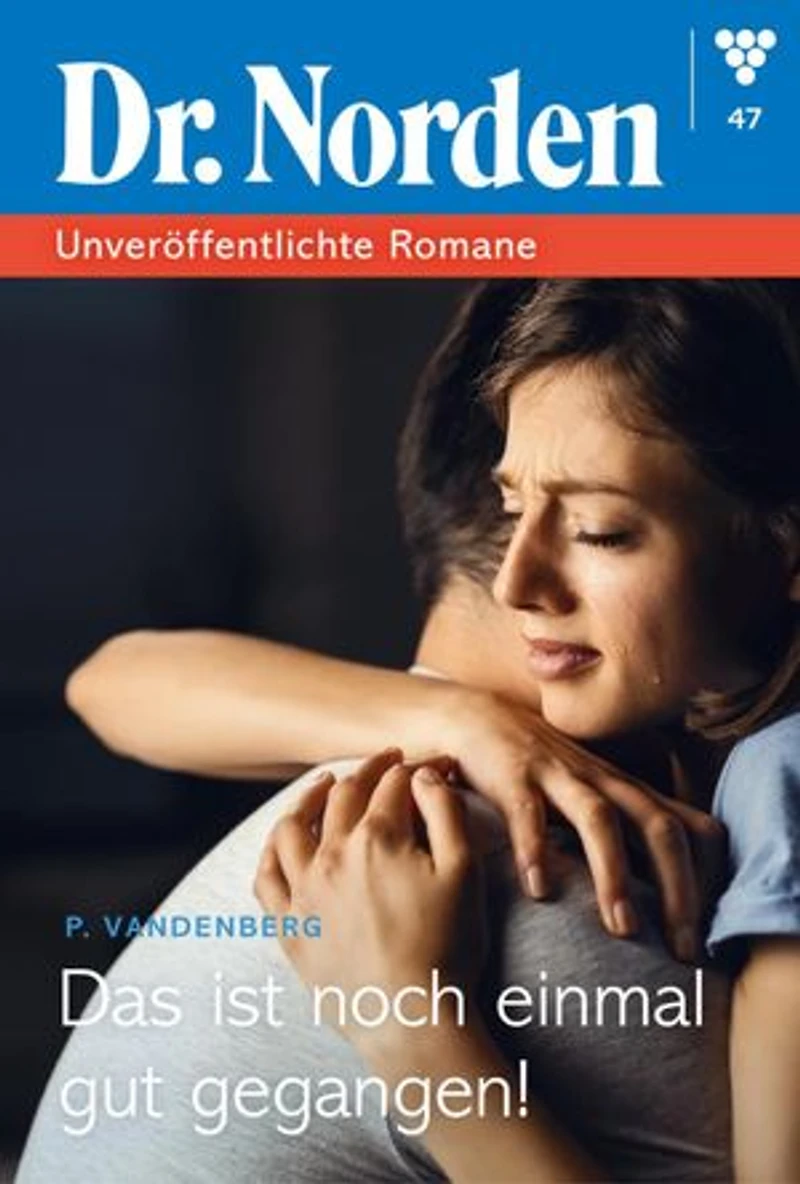 Das ist noch einmal gut gegangen: Dr. Norden – Unveröffentlichte Romane 47 – Arztroman