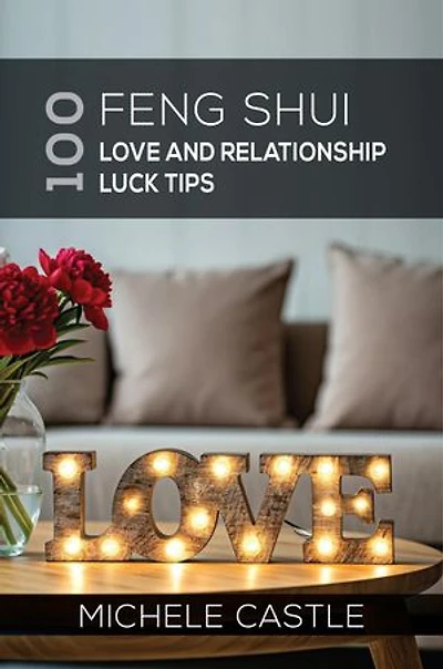 100 Feng Shui Love and Relationship Luck Tips