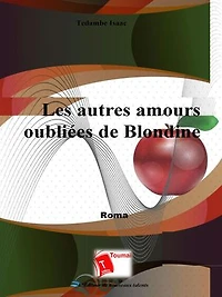 Les autres amours oubliées de Blondine: Roman