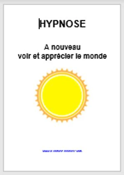 Hypnose pour à nouveau voir et apprécier le monde