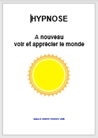 Hypnose pour à nouveau voir et apprécier le monde