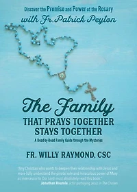 the Family That Prays Together Stays Together: Discover Promise and Power of Rosary with Fr. Patrick Peyton