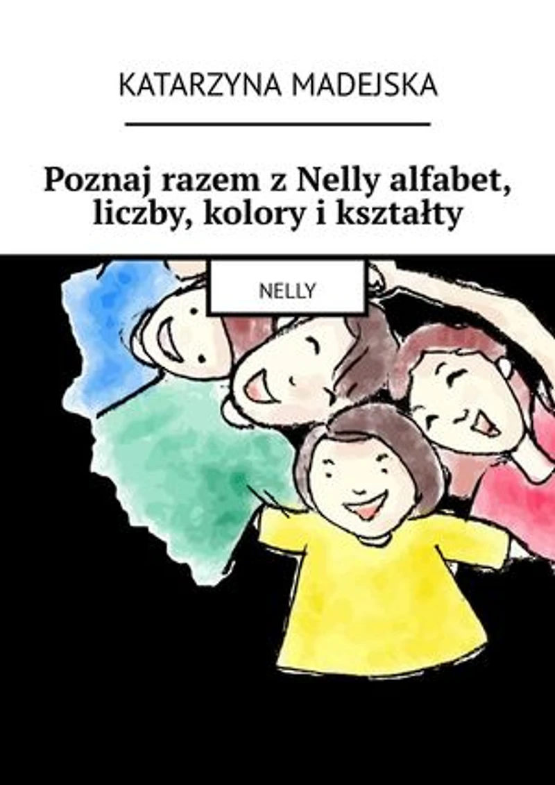 Poznaj razem z Nelly alfabet, liczby, kolory i kształty
