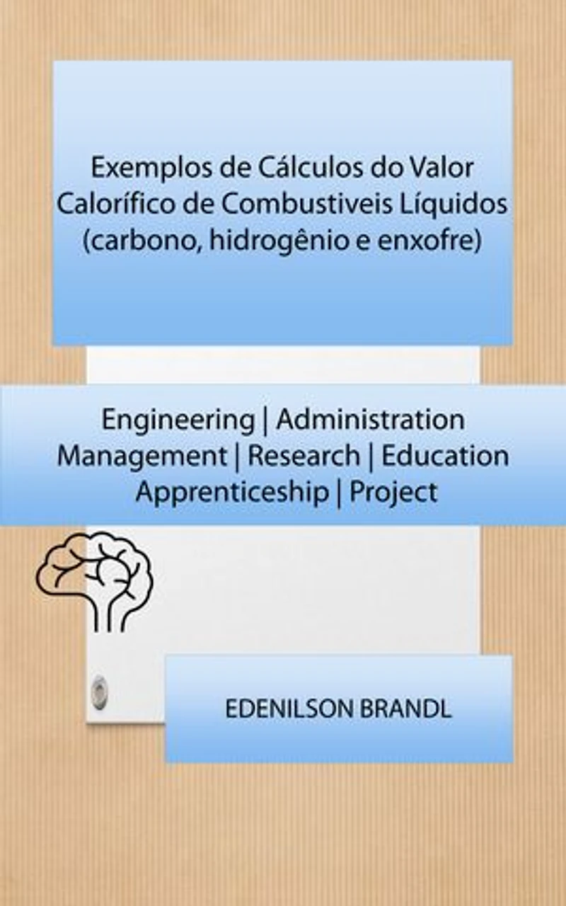 Exemplos de Cálculos do Valor Calorífico de Combustiveis Líquidos (carbono, hidrogênio e enxofre): Engineering | Administration | Management | Research | Education | Apprenticeship | Project