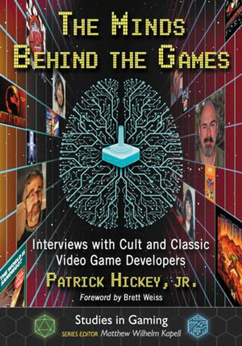 The Minds Behind the Games: Interviews with Cult and Classic Video Game Developers