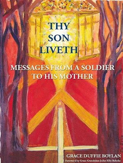 Thy Son Liveth: Messages from a Soldier to his Mother