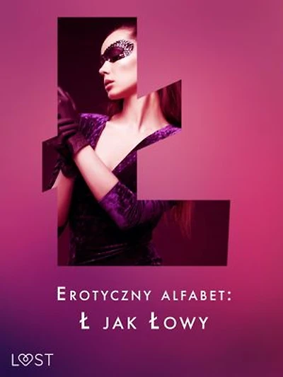 Erotyczny alfabet: Ł jak Łowy - zbiór opowiadań