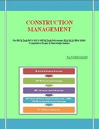 CONSTRUCTION MANAGEMENT: For BE/B.TECH/BCA/MCA/ M.TECH/Diploma/B.Sc/M.Sc/MA/ BA/Competitive Exams & Knowledge Seekers
