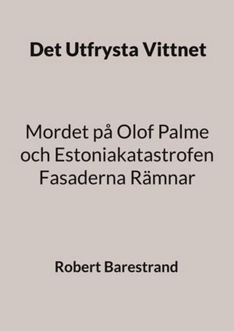 Det Utfrysta Vittnet: Mordet på Olof Palme och Estoniakatastrofen Fasaderna Rämnar