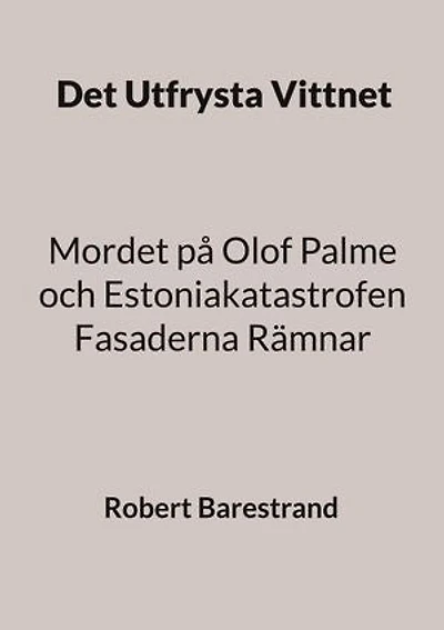 Det Utfrysta Vittnet: Mordet på Olof Palme och Estoniakatastrofen Fasaderna Rämnar