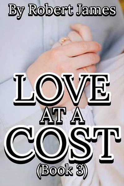 LOVE AT A COST (BOOK 3): A Romance