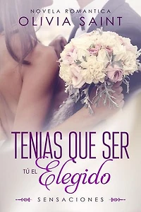 Tenias Que Ser Tu El Elegido: Sensaciones: Sensaciones, #4
