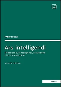 Ars intelligendi: Riflessioni sull'intelligenza, l'astrazione e la coscienza di sé