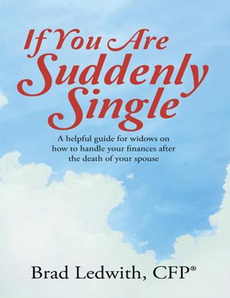 If You Are Suddenly Single: A Helpful Guide for Widows On How to Handle Your Finances After the Death of Your Spouse
