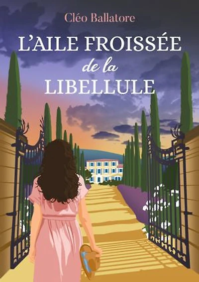 L'aile froissée de la libellule: une propriété en Provence, des secrets famille, histoire résilience, d’amour et trahison