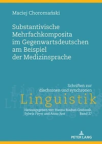 Substantivische Mehrfachkomposita im Gegenwartsdeutschen am Beispiel der Medizinsprache