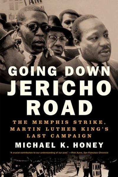 Going Down Jericho Road: The Memphis Strike Martin Luther Kings Last Campaign